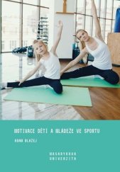 kniha Motivace dětí a mládeže ve sportu, Muni press 2019