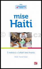 kniha Mise Haiti 5 měsíců s Lékaři bez hranic, Mladá fronta 2013
