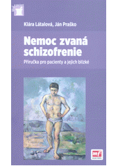 kniha Nemoc zvaná schizofrenie Příručka pro pacienty a jejich blízké, Mladá fronta 2012