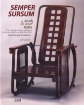 kniha Semper sursum Jacob & Josef Kohn : první rakouská akciová společnost na výrobu nábytku z ohýbaného dřeva : mistři secese a moderny, ERA 2005