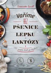 kniha Vaříme bez pšenice, lepku a laktózy 100 receptů krok za krokem, Brána 2015