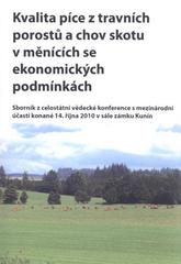 kniha Kvalita píce z travních porostů a chov skotu v měnících se ekonomických podmínkách sborník z celostátní vědecké konference s mezinárodní účastí konané 14. října 2010 v sále zámku Kunín, Výzkumný ústav rostlinné výroby, výzkumná stanice Jevíčko 2010