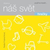 kniha Náš svět: Hračky, Albatros 2017