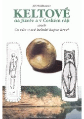 kniha Keltové na Jizeře a v Českém ráji, aneb, Co víte o své keltské kapce krve?, Nakladatelství Lidové noviny 2002