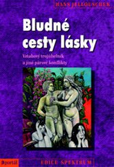 kniha Bludné cesty lásky manželský trojúhelník a jiné párové konflikty, Portál 2009