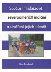 kniha Současní Irokézové severoameričtí indiáni a utváření jejich identit, Univerzita Pardubice 2010