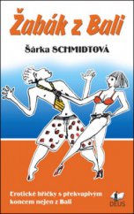 kniha Žabák z Bali erotické hříčky s překvapivým koncem nejen z Bali, D-Consult v nakl. Deus 2011