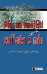 kniha Páv na hnojišti, aneb, Zvířata v nás [33 břitce ironických povídek], Fragment 2006