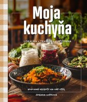 kniha Moja kuchyňa Lokálna, tradičná, sezónna, Perfekt 2025