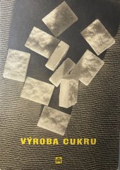 kniha Výroba cukru Učební pomůcka pro školy všeobecně vzdělávací, pedagog. a odborné, SPN 1956