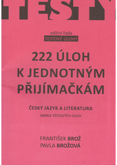 kniha 222 úloh k jednotným přijímacím zkouškám Český jazyk a literatura , Akcent 2015