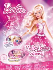 kniha Barbie - Velká kniha zábavy - úkoly, pexeso, hádanky, omalovánky Kouzelný módní salón, Princezna zpěvačka, Egmont 2015