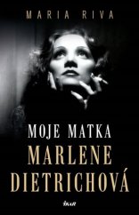 kniha Moje matka Marlene Dietrichová, Ikar 2018