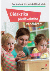 kniha Didaktika předškolního vzdělávání, Portál 2018