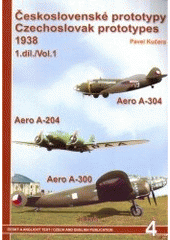 kniha Československé prototypy 1938 = 1. díl, - Aero A-204, A-304, A-300 - Czechoslovak prototypes 1938., Jakab 2006
