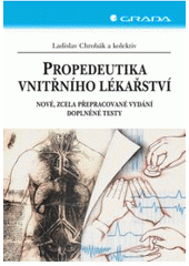 kniha Propedeutika vnitřního lékařství nové, zcela přepracované vydání doplněné testy, Grada 2007