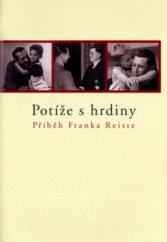 kniha Potíže s hrdiny příběh Franka Reisse, Nakladatelství Lidové noviny 2004