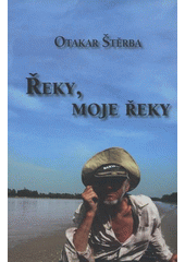 kniha Řeky, moje řeky, Dina a Otakar Štěrbovi 2011