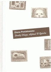 kniha Drahý Diego, objímá Tě Quiela, Práh 2007