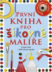 kniha První kniha pro šikovné malíře, Slovart 2009