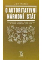 kniha O autoritativní národní stát ideologické proměny české politiky v druhé republice 1938-1939, Karolinum  1997