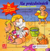 kniha Na prázdninách 5x puzzle, skryté omalovánky a veselé vyprávění, Svojtka & Co. 2004