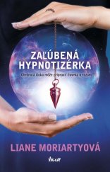kniha Zaľúbená hypnotizérka Ohrdnutá láska môže pripraviť človeka o rozum, Ikar 2015
