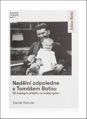 kniha Nedělní odpoledne s Tomášem Baťou 52 krátkých příběhů na každý den, Edice Baťa 2020