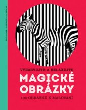 kniha Magické obrázky Vybarvujte a relaxujte 100 obrázků k malování, Svojtka & Co. 2015