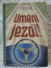 kniha Umění jezdit Vysoká škola řidiče : Jízda za zhoršených podmínek : Sportovní jízda, Naše vojsko 1956