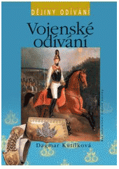 kniha Dějiny odívání Vojenské odívání - od třicetileté války do počátku 20. stol., Nakladatelství Lidové noviny 2008