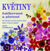 kniha Květiny háčkované a pletené 100 krásných vzorů ke zdobení oděvů, dárků i módních doplňků, Metafora 2010