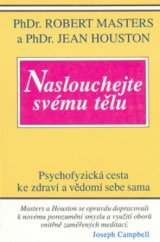 kniha Naslouchej svému tělu psychofyzická cesta ke zdraví a vědomí sebe sama, Pragma 1994