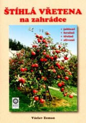 kniha Štíhlá vřetena na zahrádce [jabloně, hrušně, třešně, slivoně], Květ 2004