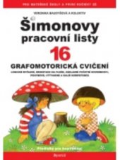 kniha Šimonovy pracovní listy. 16, - Grafomotorická cvičení : [logické myšlení, orientace na ploše, základní početní dovednosti, pohybové, výtvarné a další kompetence : předlohy pro kopírování], Portál 2011