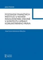 kniha Postavení finančních institucí v novém insolvenčním zákoně v kontextu úpravy komunitárního práva, Linde 2009