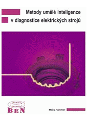 kniha Metody umělé inteligence v diagnostice elektrických strojů, BEN - technická literatura 2009