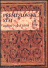 kniha Přemyslovský stát kolem roku 1000 na paměť knížete Boleslava II. (+ 7. února 999), Nakladatelství Lidové noviny 2000