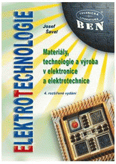 kniha Elektrotechnologie materiály, technologie a výroba v elektronice a elektrotechnice, BEN - technická literatura 2005