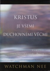 kniha Kristus je všemi duchovními věcmi Získávání všepojímajícího Krista, Living Stream Ministry  1998