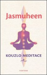 kniha Kouzlo meditace Kniha plná praktických meditací, Fontána 2013