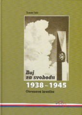 kniha Boj za svobodu 1938-1945 obrazová kronika, Ministerstvo obrany České republiky - Agentura vojenských informací a služeb 2005