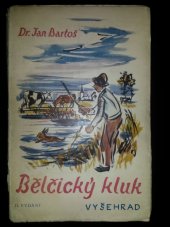 kniha Bělčický kluk kus života jižních Čech na předělu století, Vyšehrad 1941