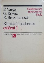 kniha Klinická biochemie - cvičení I učebnice pro stř. zdravot. školy, obor zdravot. laborantů, Avicenum 1989
