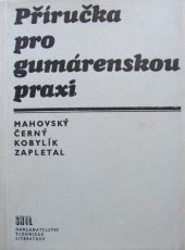 kniha Příručka pro gumárenskou praxi Určeno [též] posl. střed. a vys. škol chem. zaměření, SNTL 1974