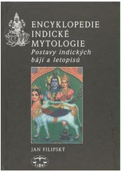 kniha Encyklopedie indické mytologie postavy indických bájí a letopisů, Libri 2007
