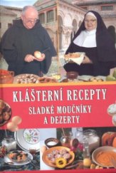 kniha Klášterní recepty sladké moučníky a dezerty, Sun 2010