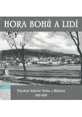 kniha Hora bohů a lidí tisíciletá historie Velízu a Kublova 1003-2003, Knihkupectví U radnice v Berouně ve spolupráci s Obecním úřadem v Kublově 2003