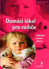 kniha Domácí lékař pro rodiče základní pomoc dětem, Portál 2005