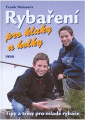 kniha Rybaření pro kluky a holky rady a triky pro mladé rybáře, Víkend  2005
